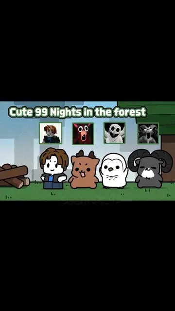 Cute 99 Nights in the forest